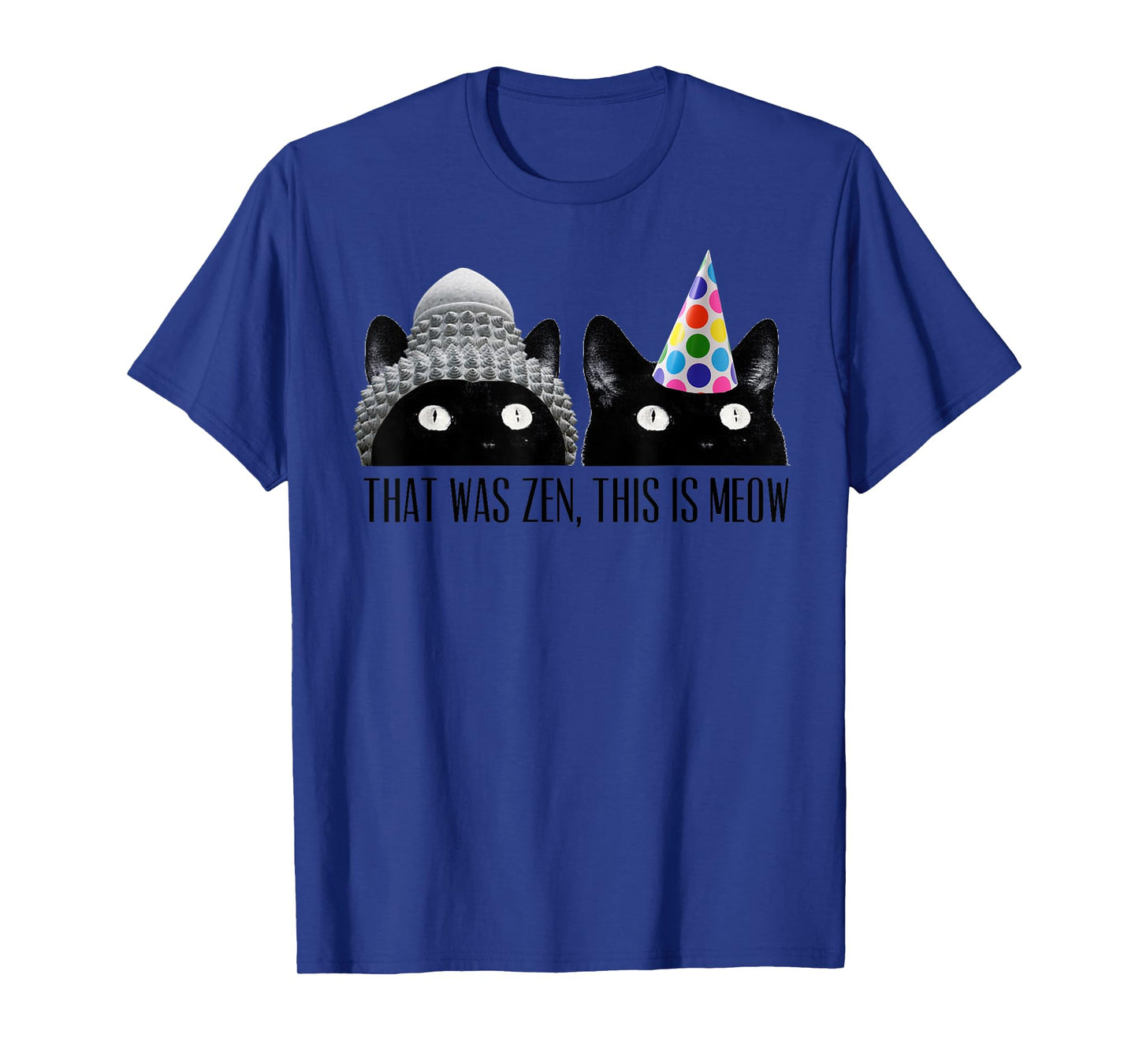That Was Zen, This Is Meow Cat Kitten Buddha Funny T-Shirt T-Shirt for Men Women Girls Kids