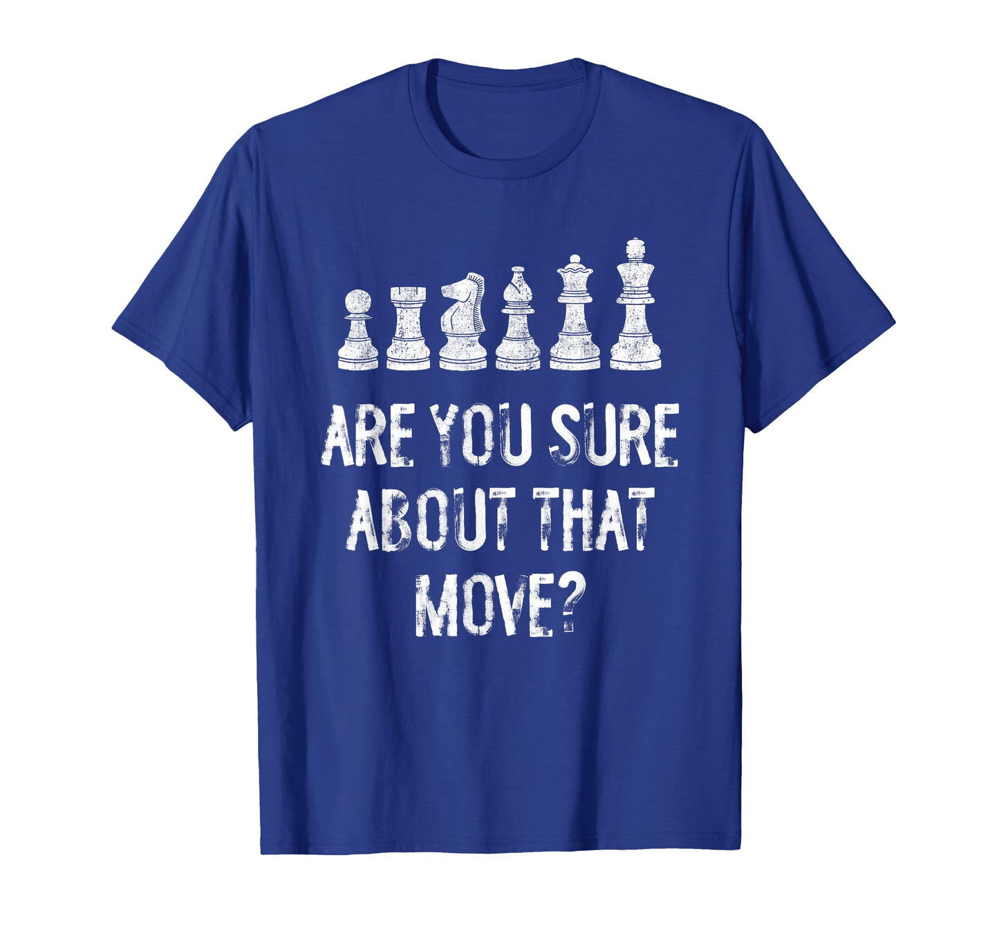 Are You Sure About That Move Funny Chess T-Shirt