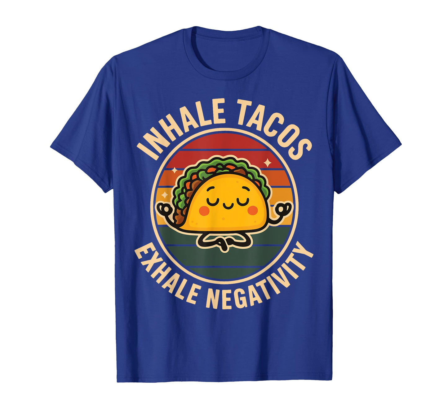 Inhale Tacos Exhale Negativity T-Shirt