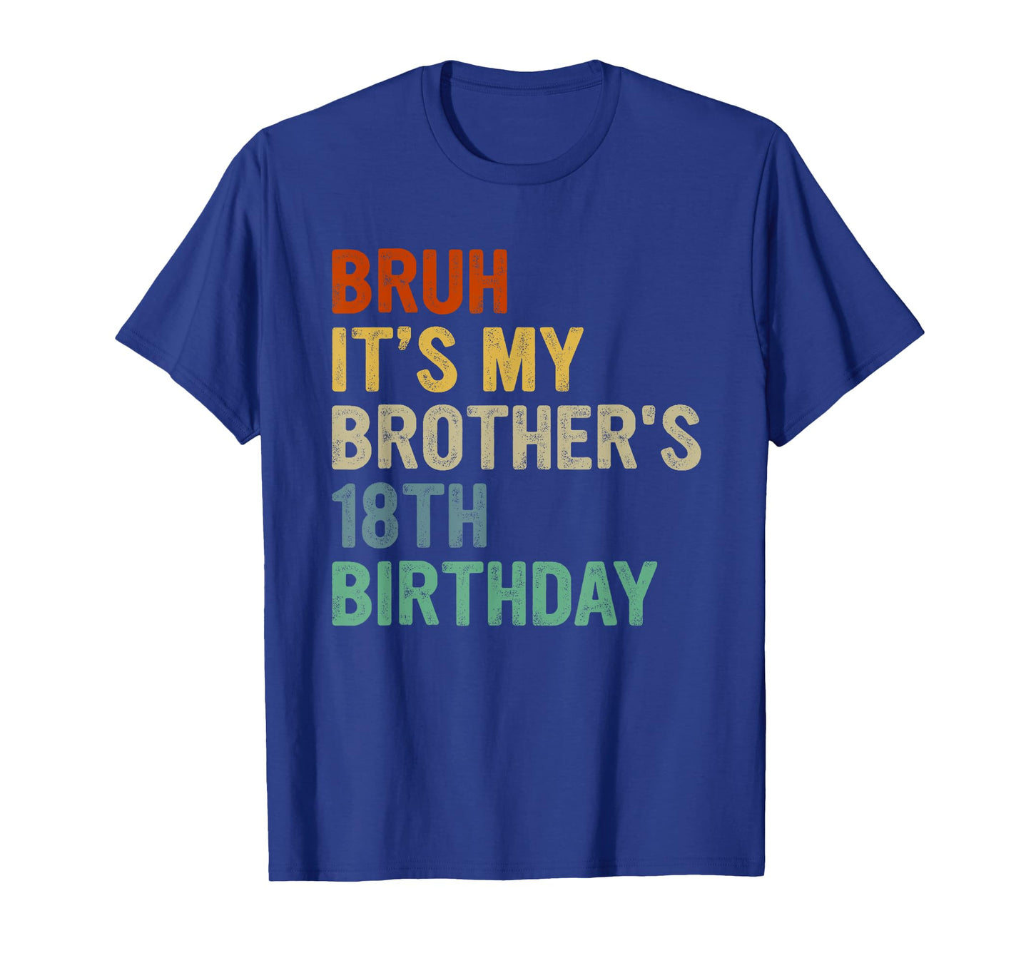Bruh It's My Brother's 18th Birthday Turning 18 Years Old T-Shirt