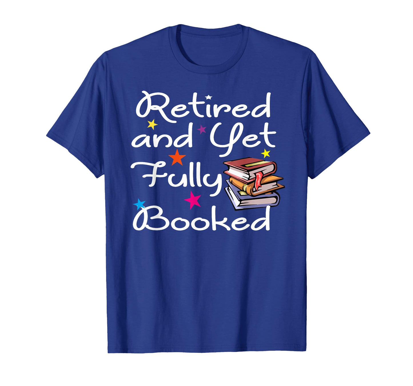 Retired And Yet Fully Booked Bookworm Librarian Retirement T-Shirt