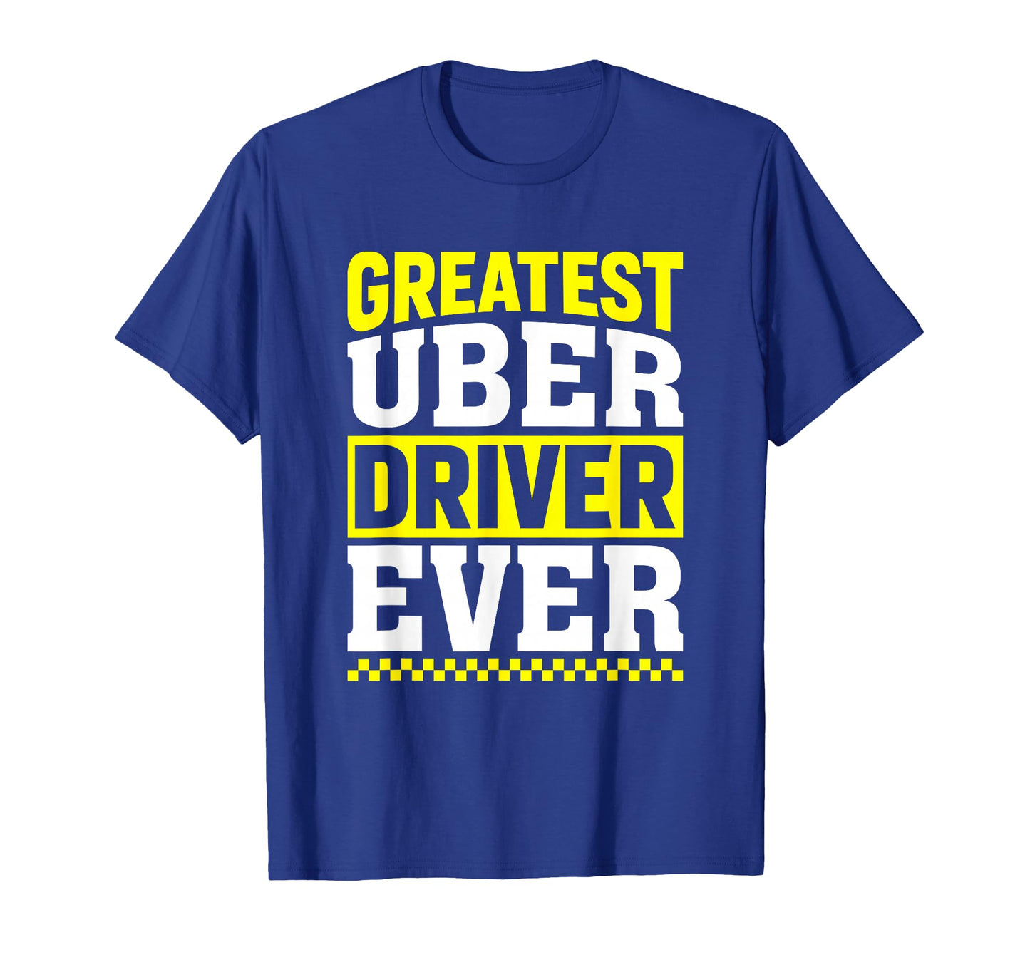 Greatest Uber Driver Ever Uber Driver Funny T-Shirt