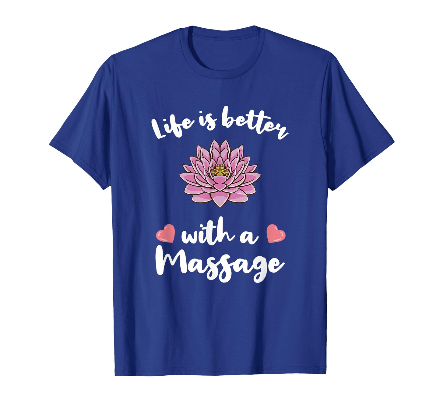 Life Is Better With A Massage for Massage Therapist T-Shirt