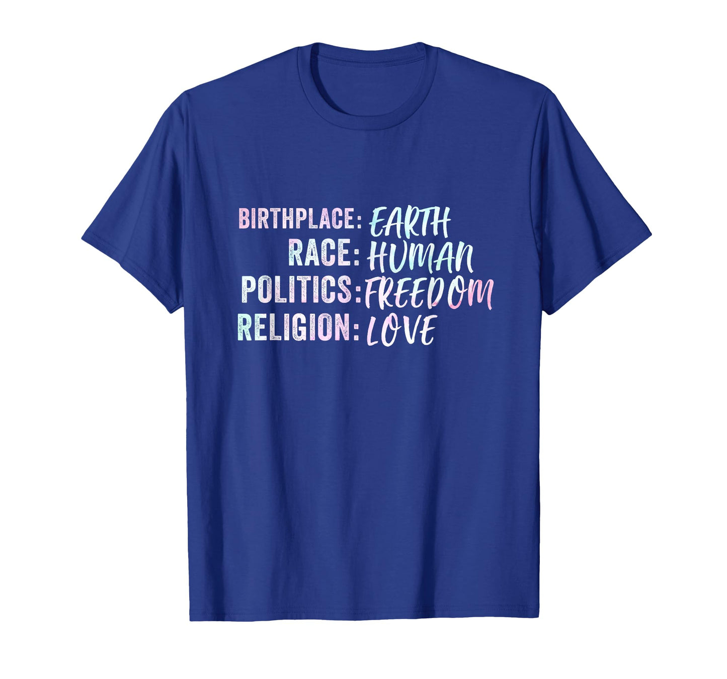 Birthplace Earth Race Human Politics Freedom Religion Love T-Shirt