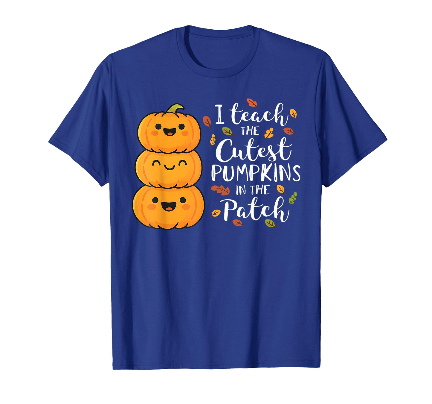 Halloween Teacher I Teach The Cutest Pumpkins in The Patch T-Shirt