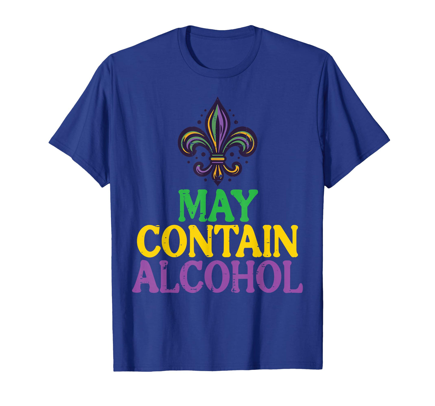 Mardi Gras May Contain Funny Fat Tuesday Party Men Women T-Shirt