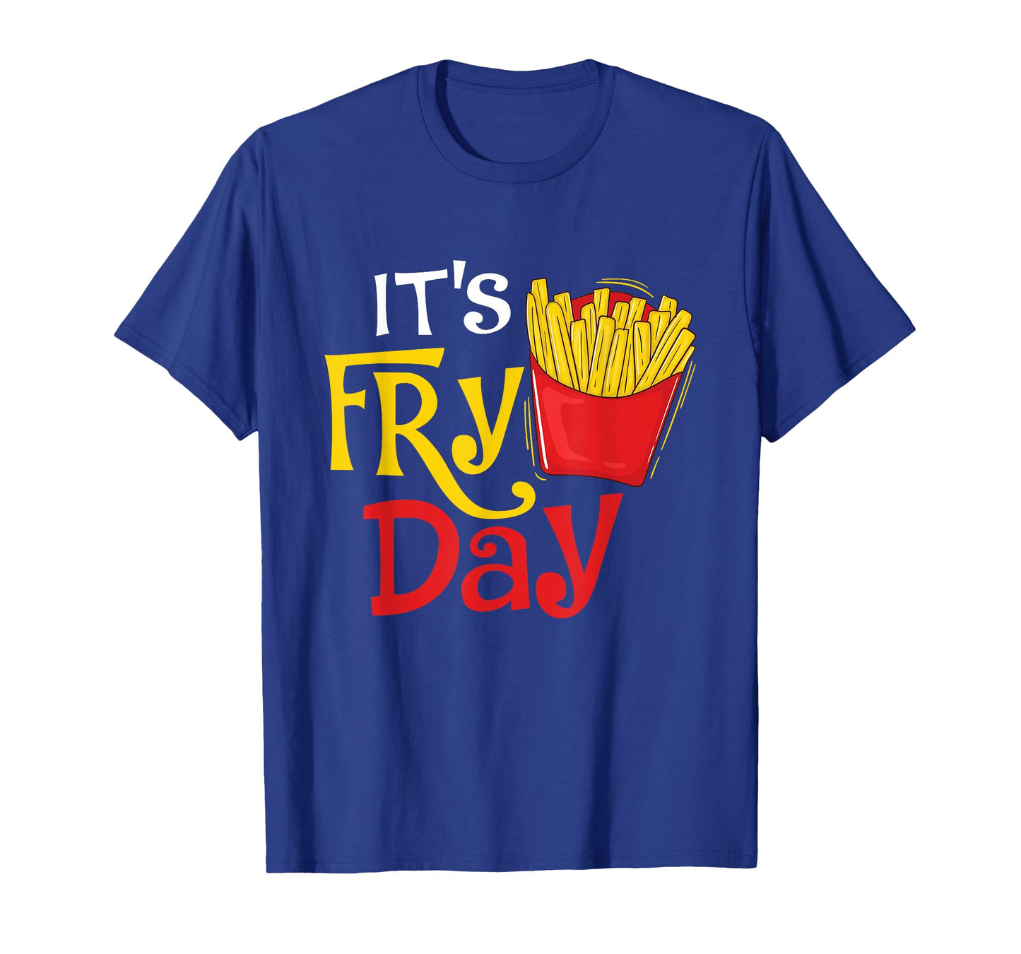 It's Fry Day - French Fries Lover Fast Food Eater T-Shirt, Small, Black