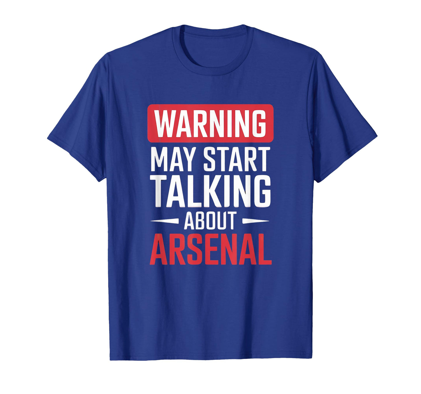 Funny Arsenal Warning may start talking about Arsenal T-Shirt