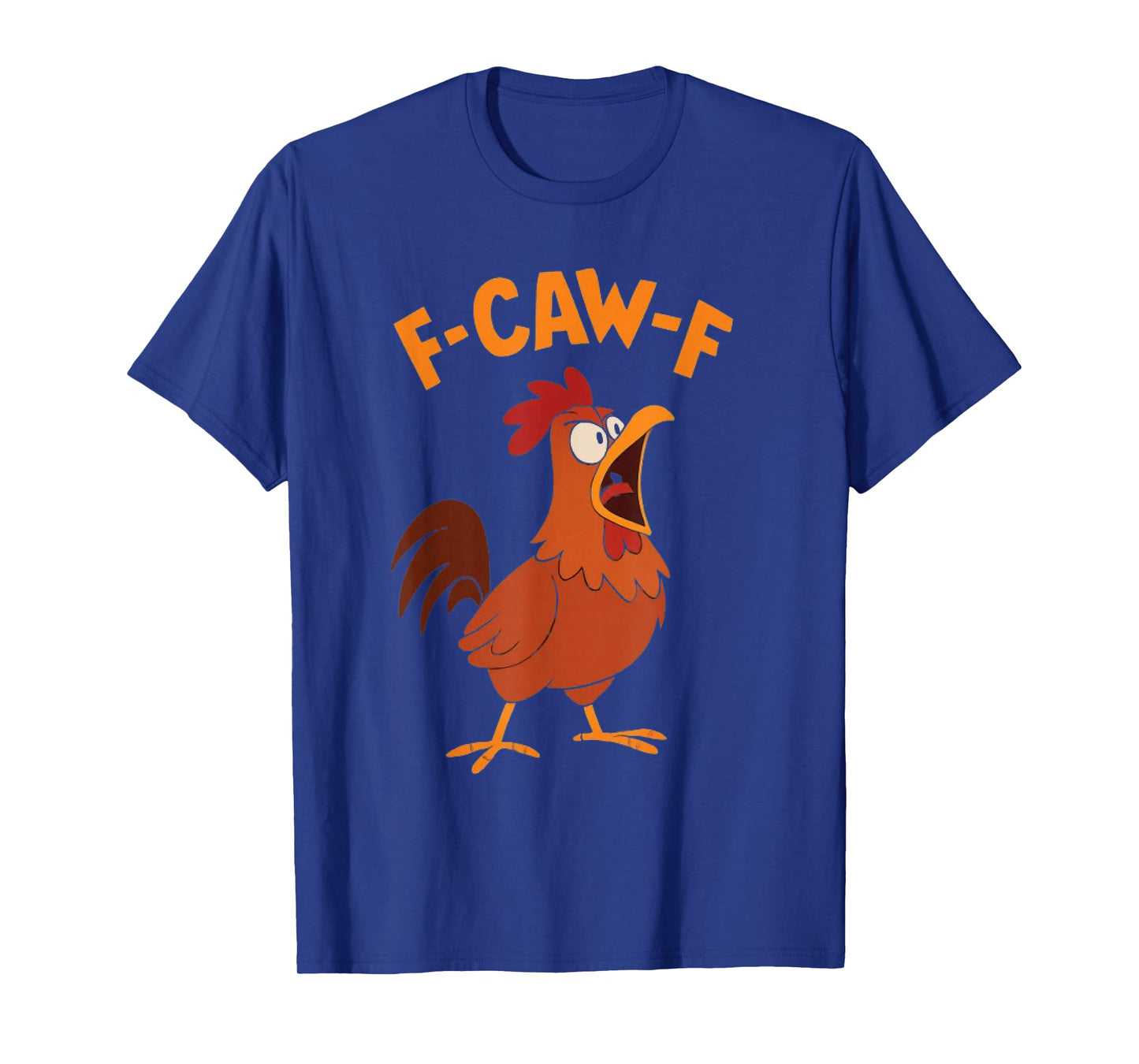 F-Caw-F Funny Chicken Humor F-Caw-F Quote Rooster Meme T-Shirt