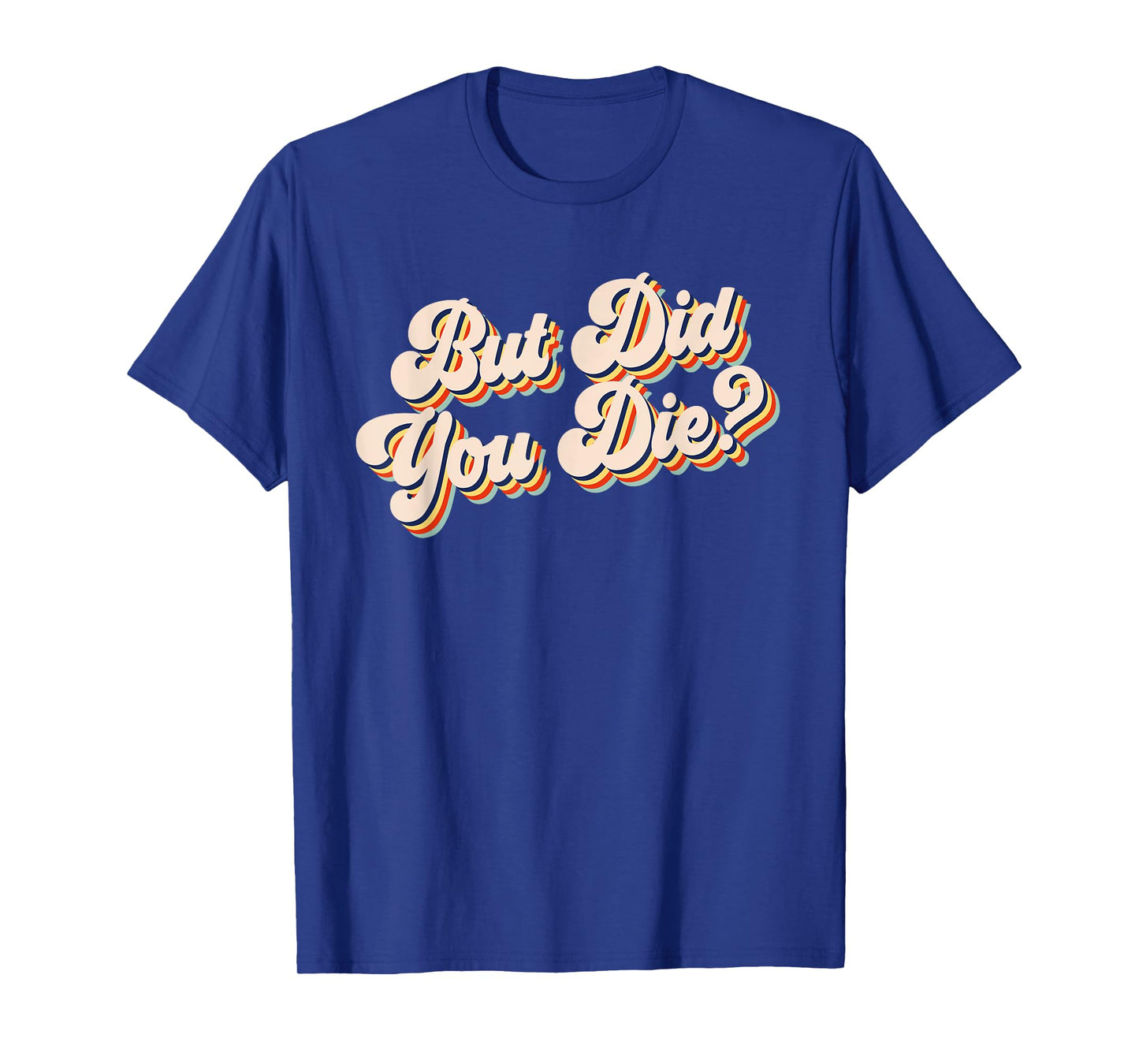 But Did You Die? Funny Workout Gym Retro But Did You Die T-Shirt