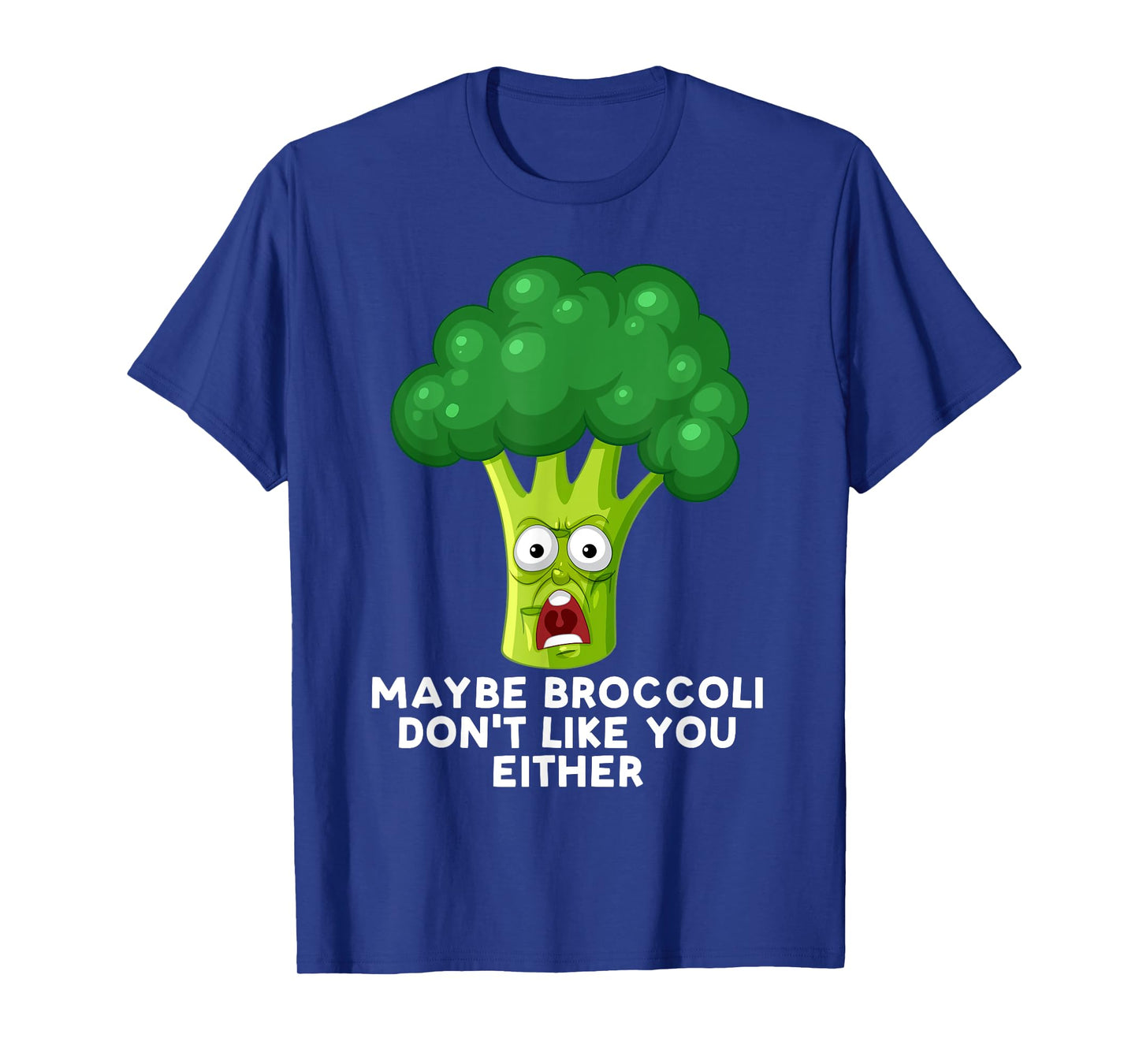 Maybe Broccoli Don't Like You Either Toddler Hates Broccoli T-Shirt