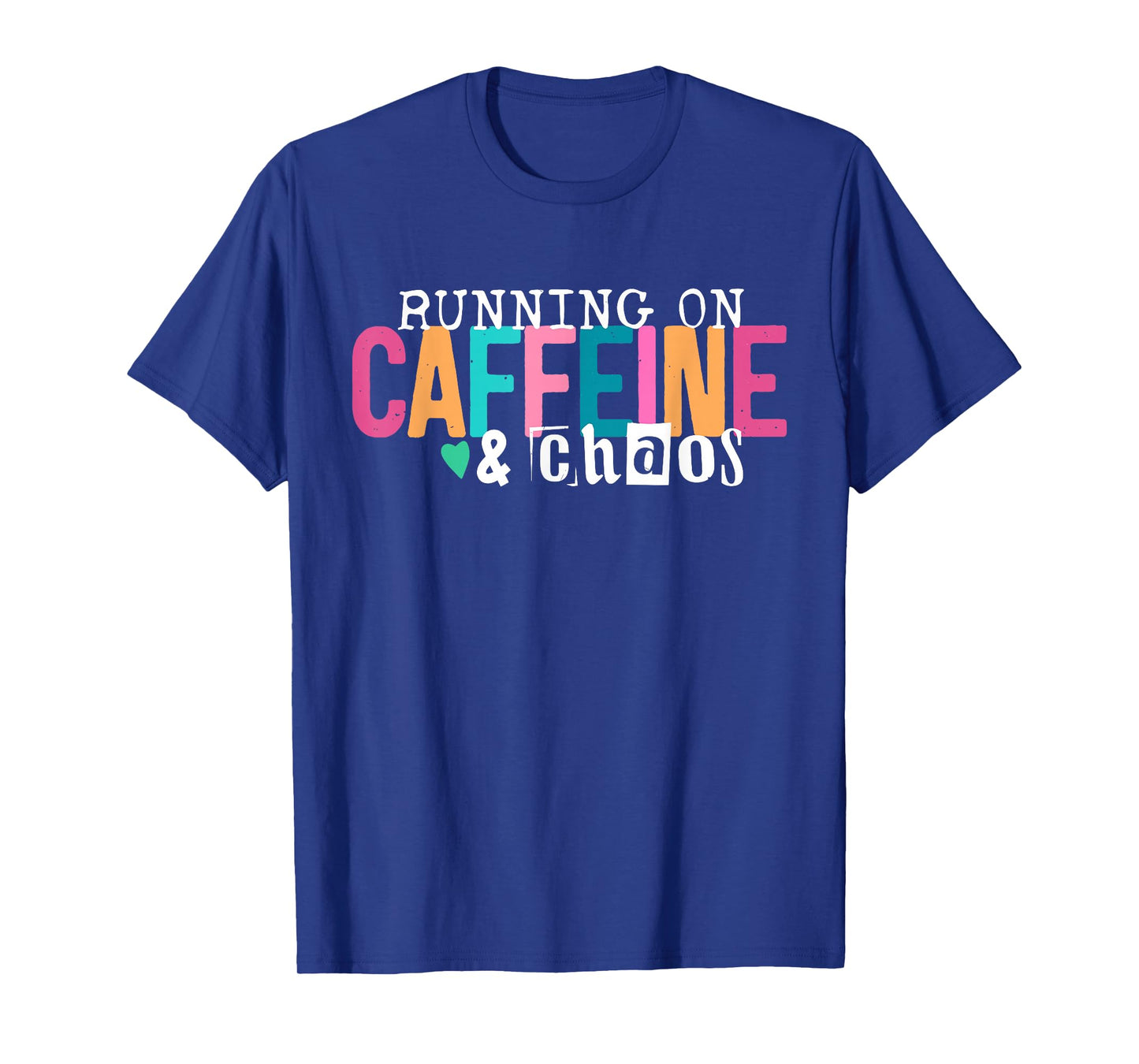 Running On Caffeine And CHaos Funny Coffee Women Men T-Shirt