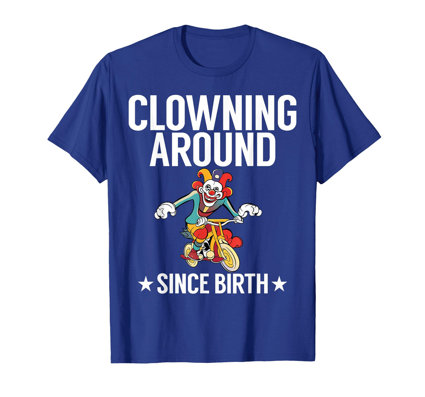 Clowning around since Birth Clown T-Shirt