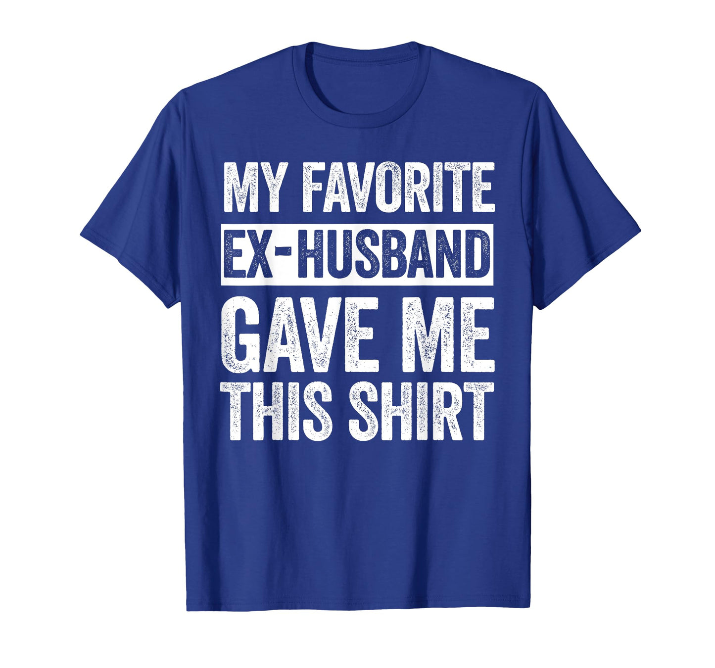 My Favorite Ex-Husband Gave Me This Shirt Funny Ex-Wife T-Shirt