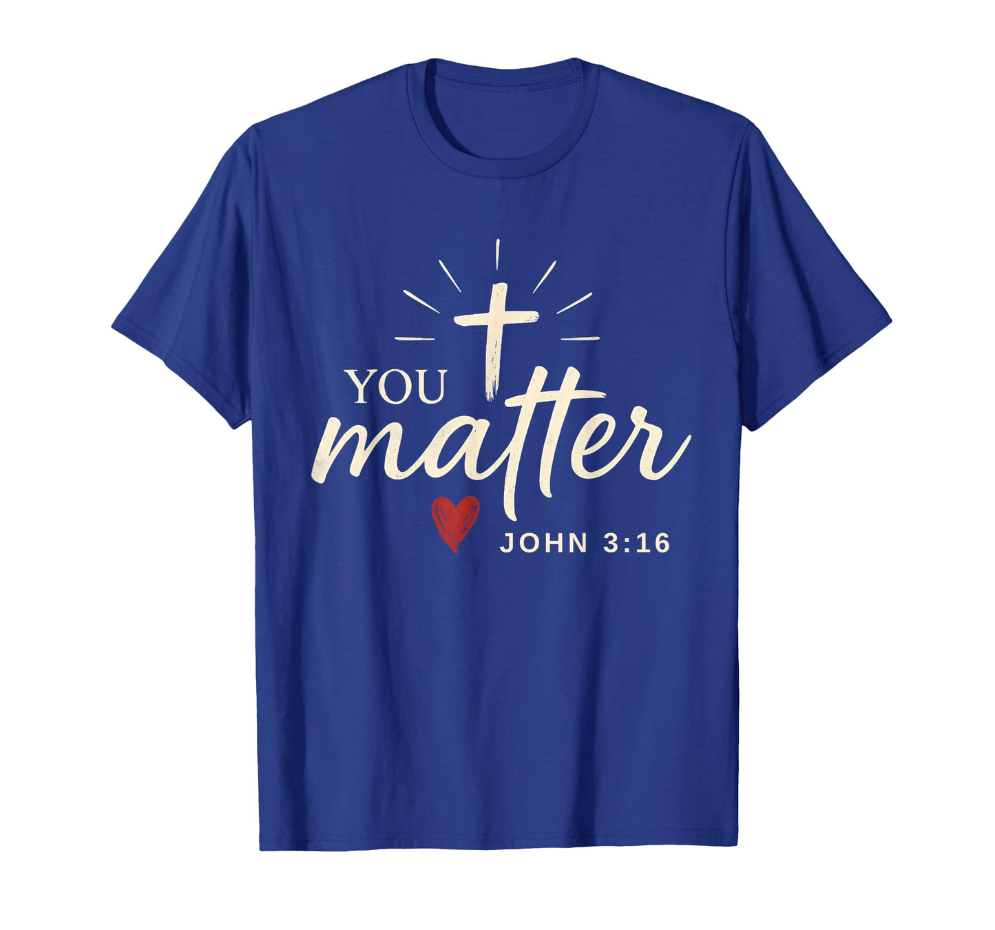 You Matter John 3:16 Faith Christian Bible Verse T-Shirt