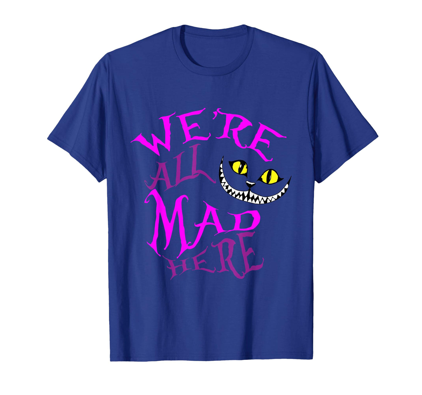 Cheshire Cat - We're All Mad Here T-Shirt