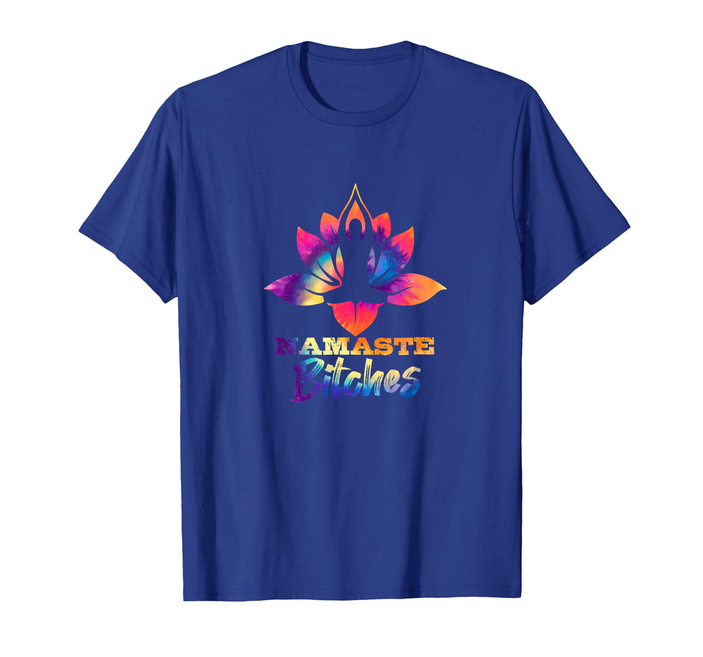 Namaste Bitches Tie Dye Funny Yoga Hippy Costume T-Shirt