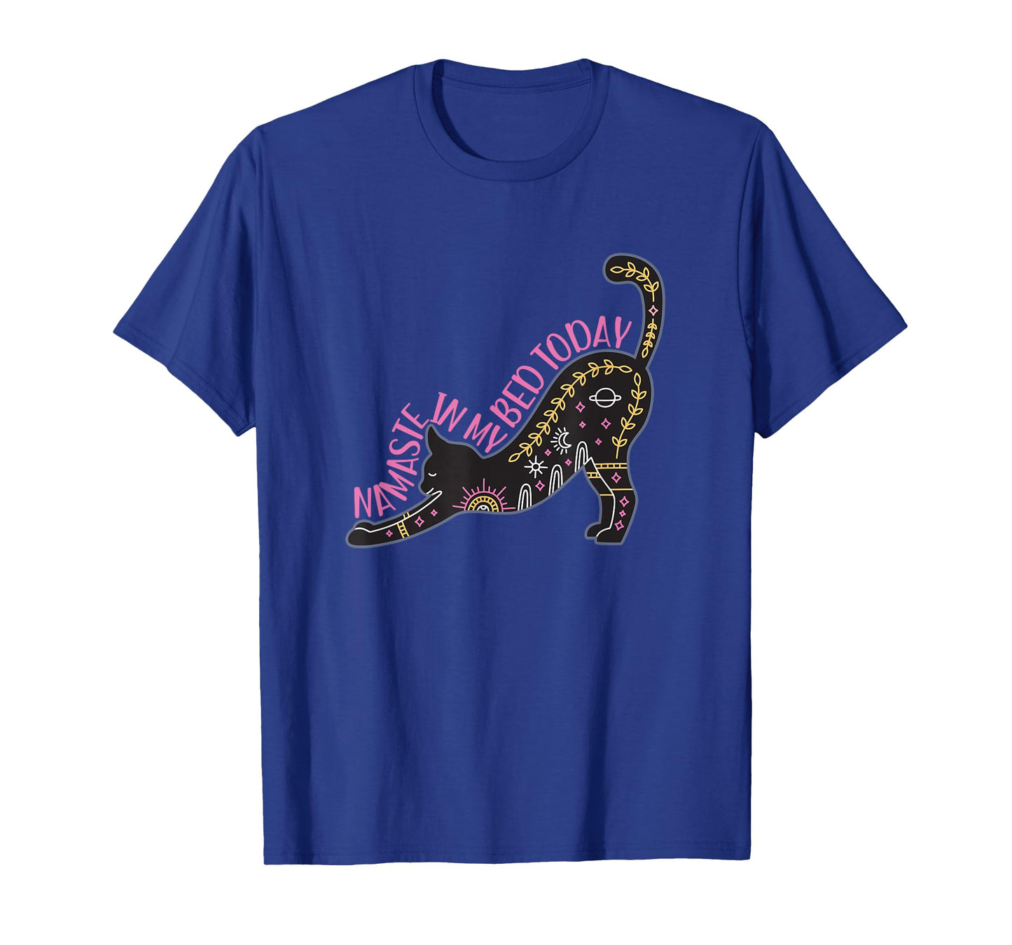 Namaste in my bed today stretching yoga pose T-Shirt