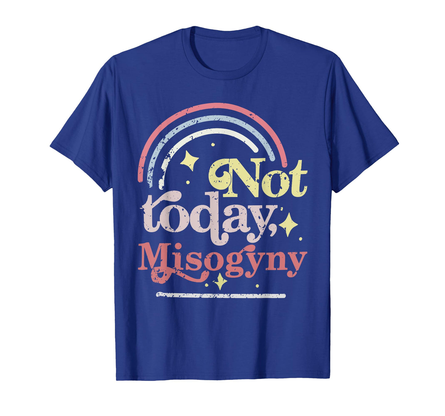 Not today Misogyny Funny design T-Shirt