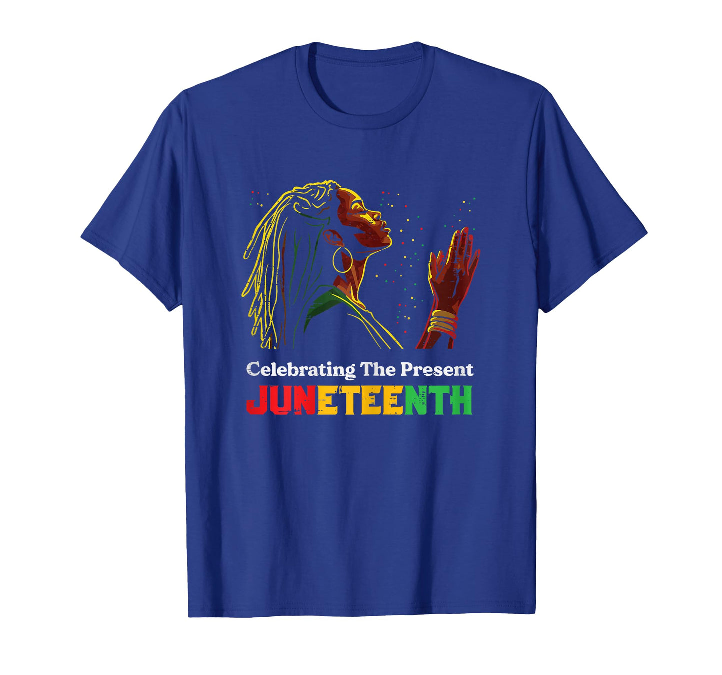 Juneteenth Celebrating The Present Black African Women T-Shirt