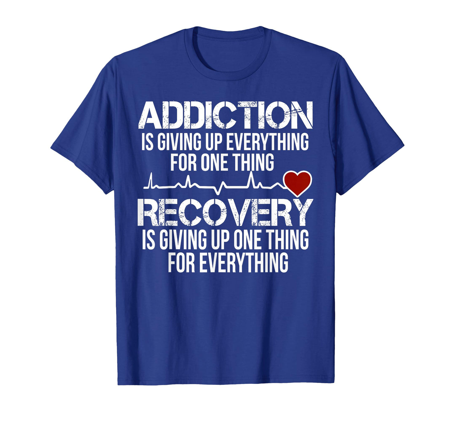 Addiction Is Giving Up Everything For One Thing Recovery T-Shirt