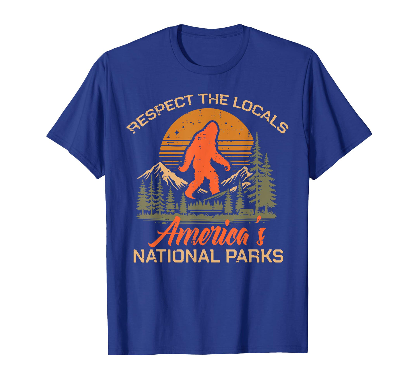 Bigfoot Respect Locals National Park Sasquatch Men Women Kid T-Shirt