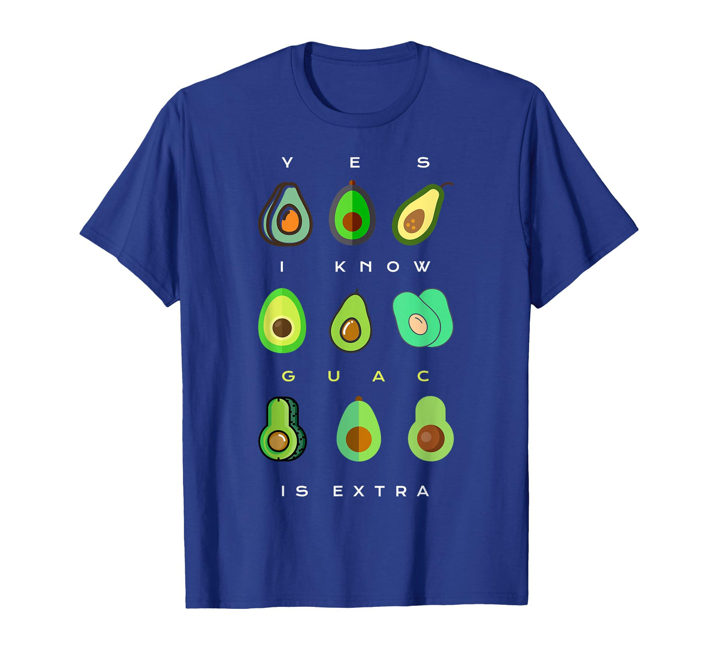 Yes I Know Guac Is Extra Funny Avocado Guacamole T-Shirt