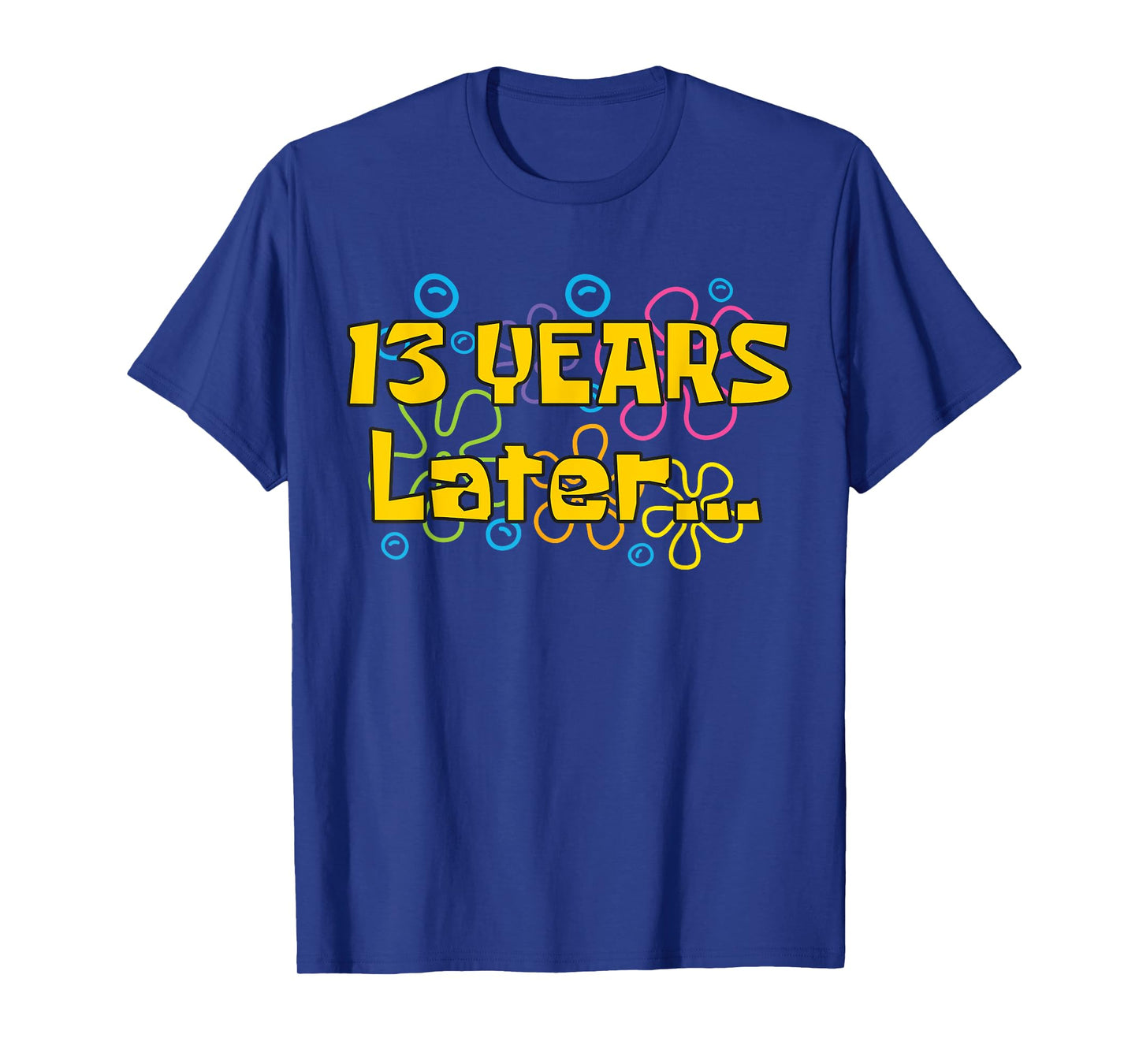 Thirteen 13 Years Later Boy Girl Birthday Party Funny Meme T-Shirt