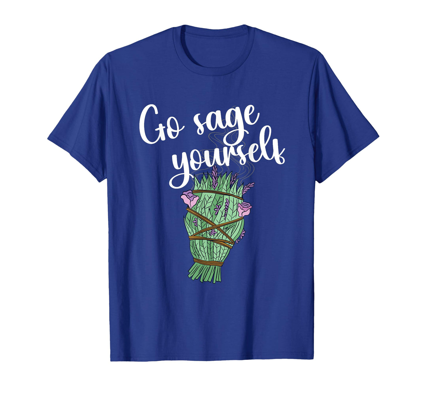Go Sage Yourself Funny Aromatherapy Essential Oil Smudge T-Shirt