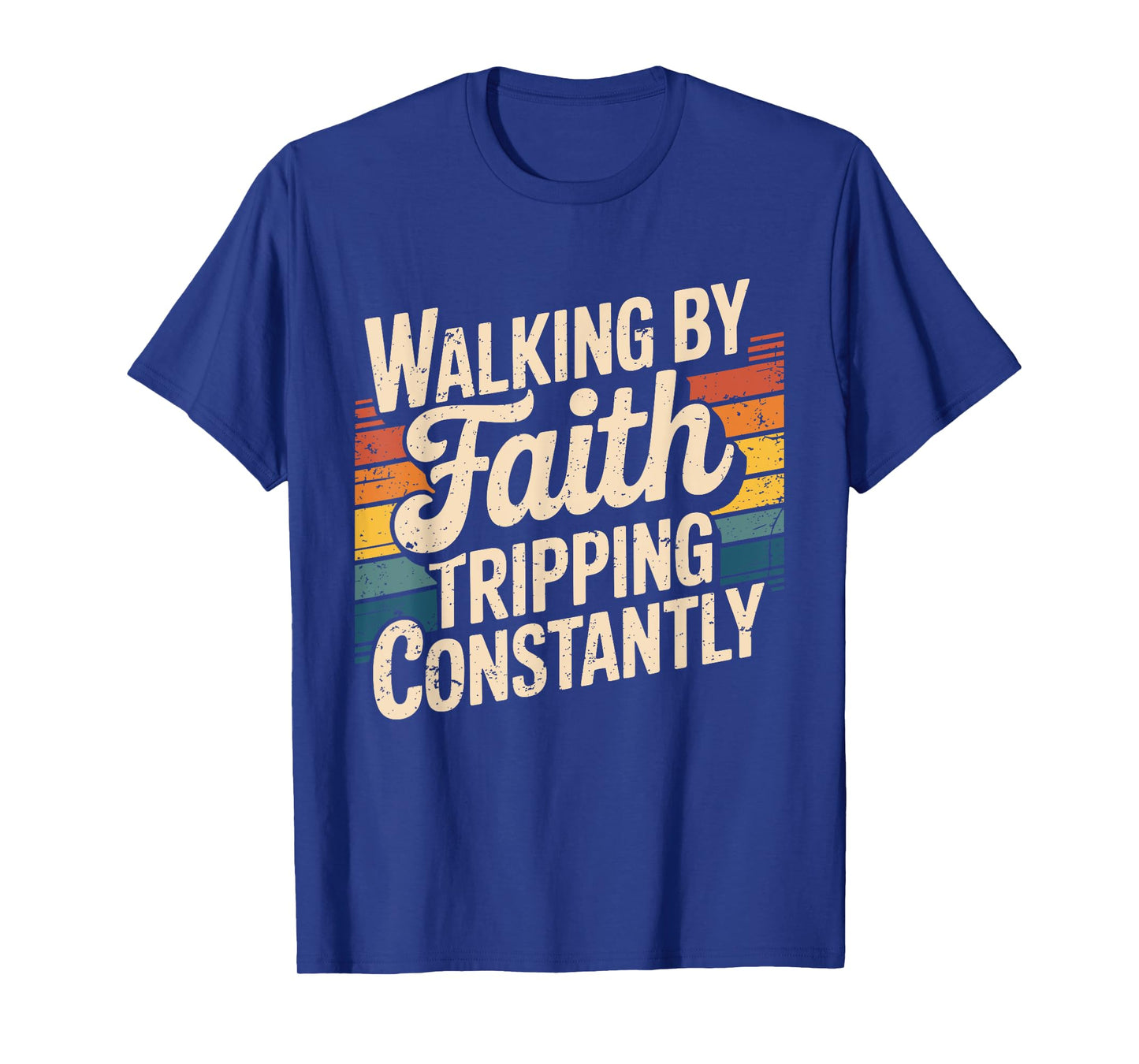 Christian Bible Quote Walking By Faith Tripping Constantly T-Shirt