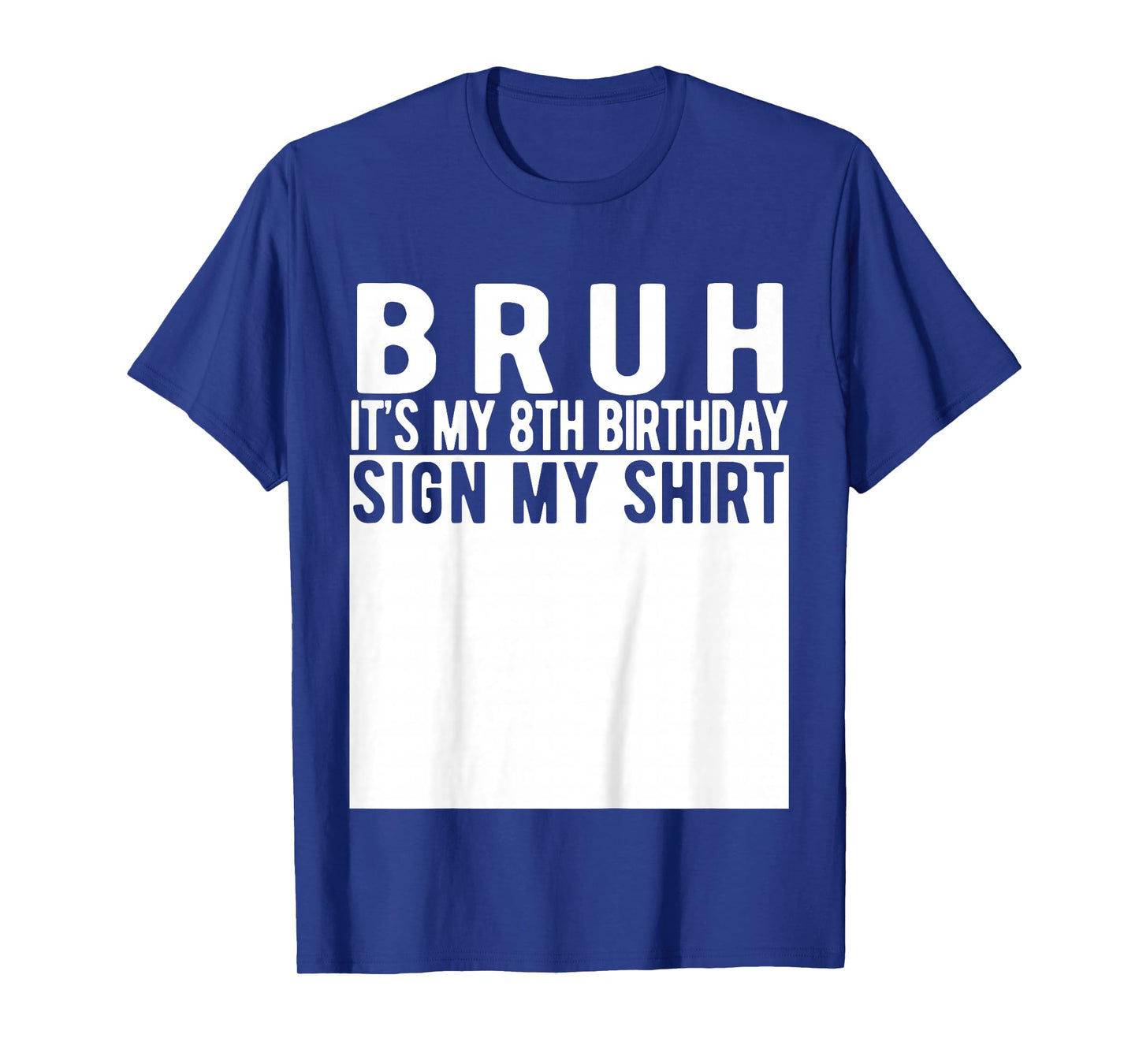 Bruh It's My 8th Birthday Sign My Shirt 8 Year Old Birthday T-Shirt