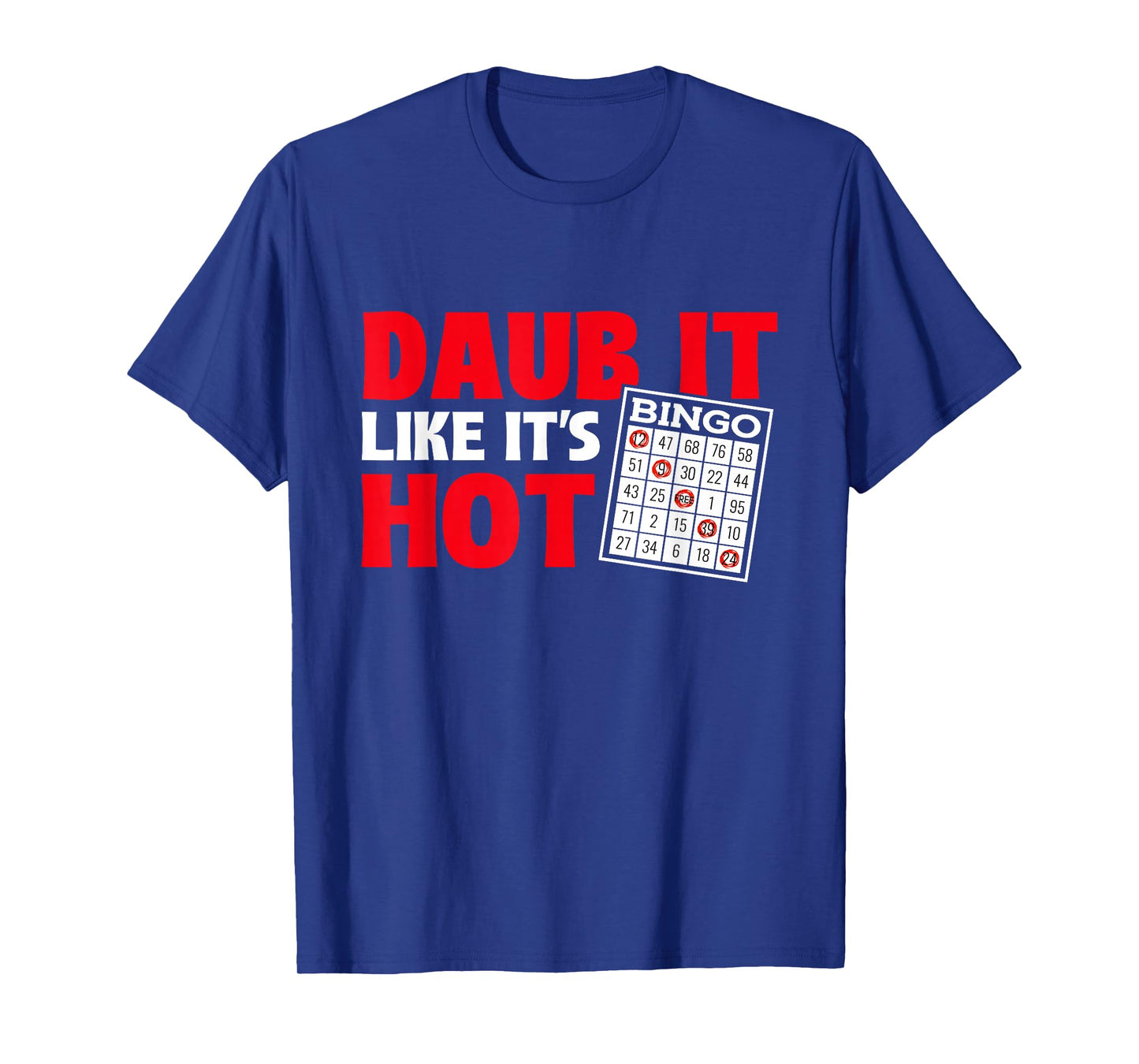 Daub It Like It's Hot - Bingo Lover Gambler Gambling T-Shirt