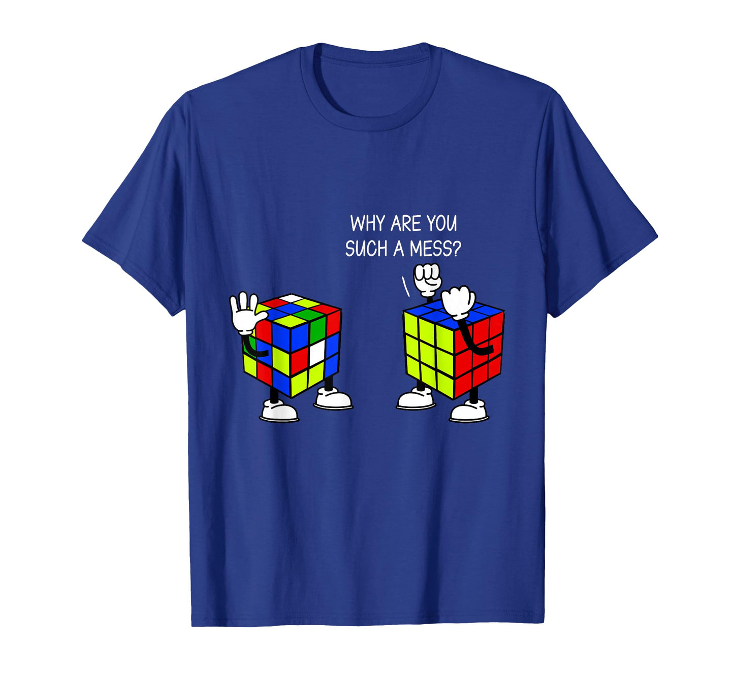 Why Are You Such A Mess Funny Speed Cubing T-Shirt