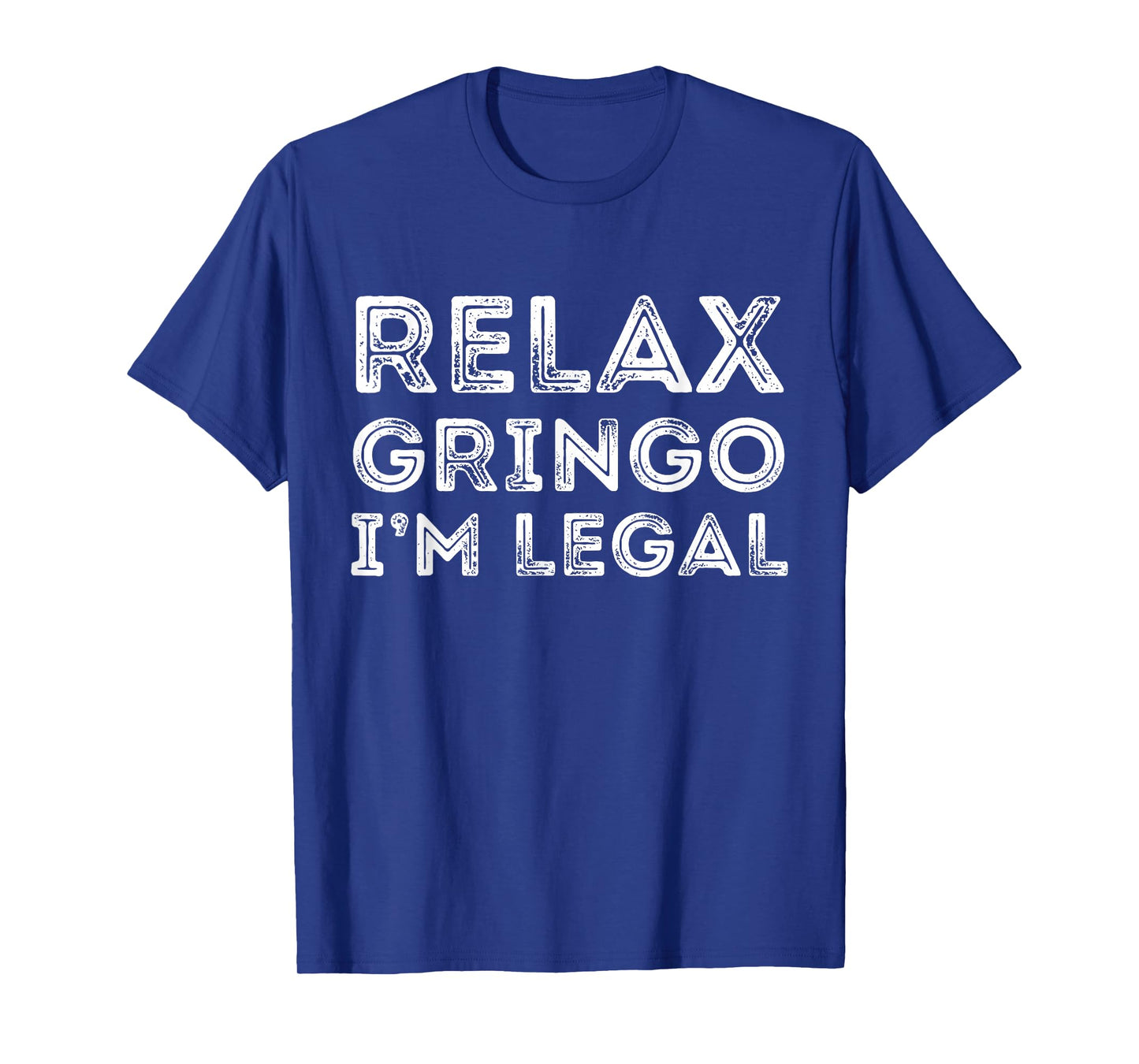 Relax Gringo I'm Legal Funny Anti-trump Mexican American T-Shirt