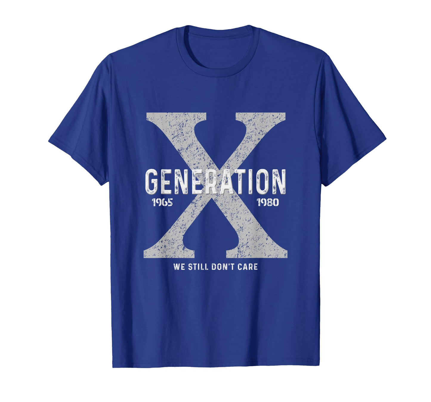 Funny Gen X Humor Mens Womens Generation X We Don't Care T-Shirt