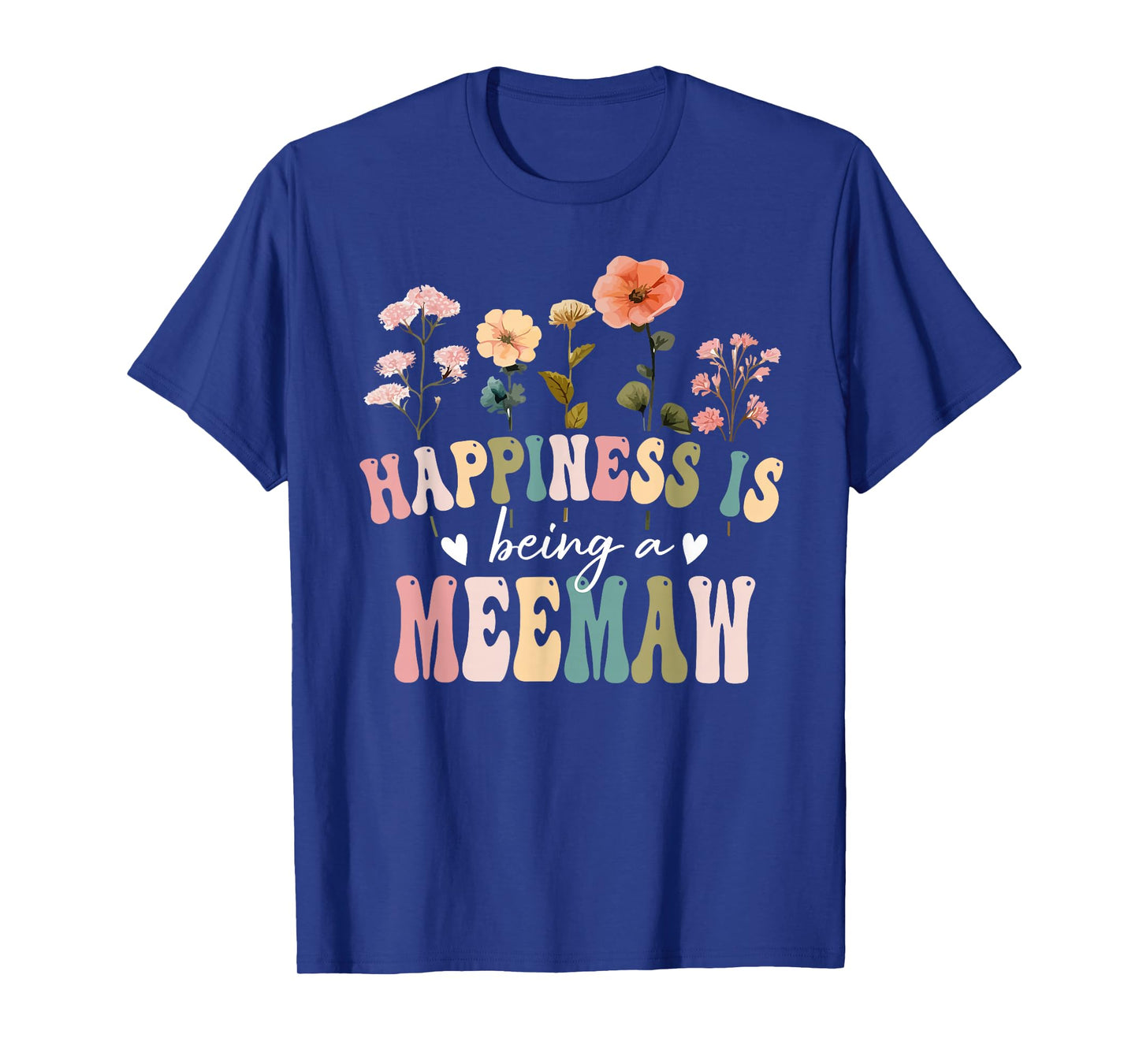 Happiness is Being a Meemaw Floral Meemaw Mother's Day T-Shirt