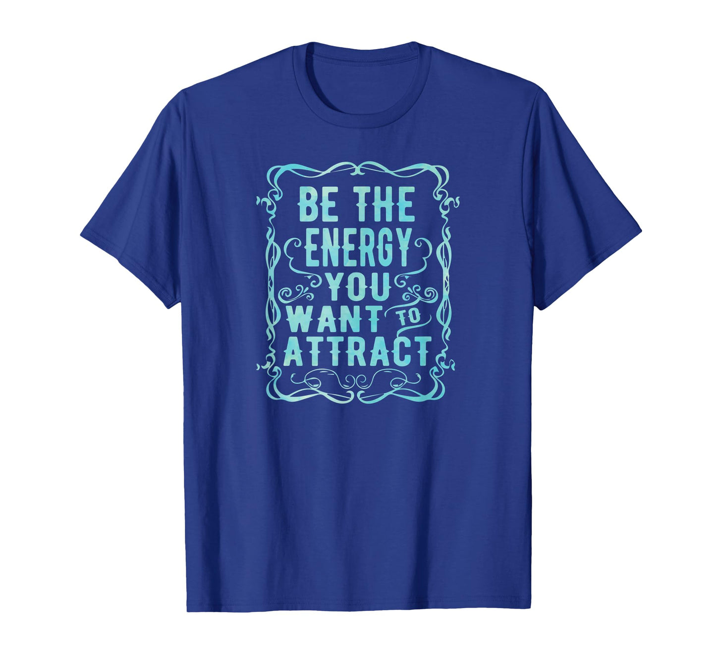 Inspirational Yoga Be The Energy You Want to Attract T-Shirt