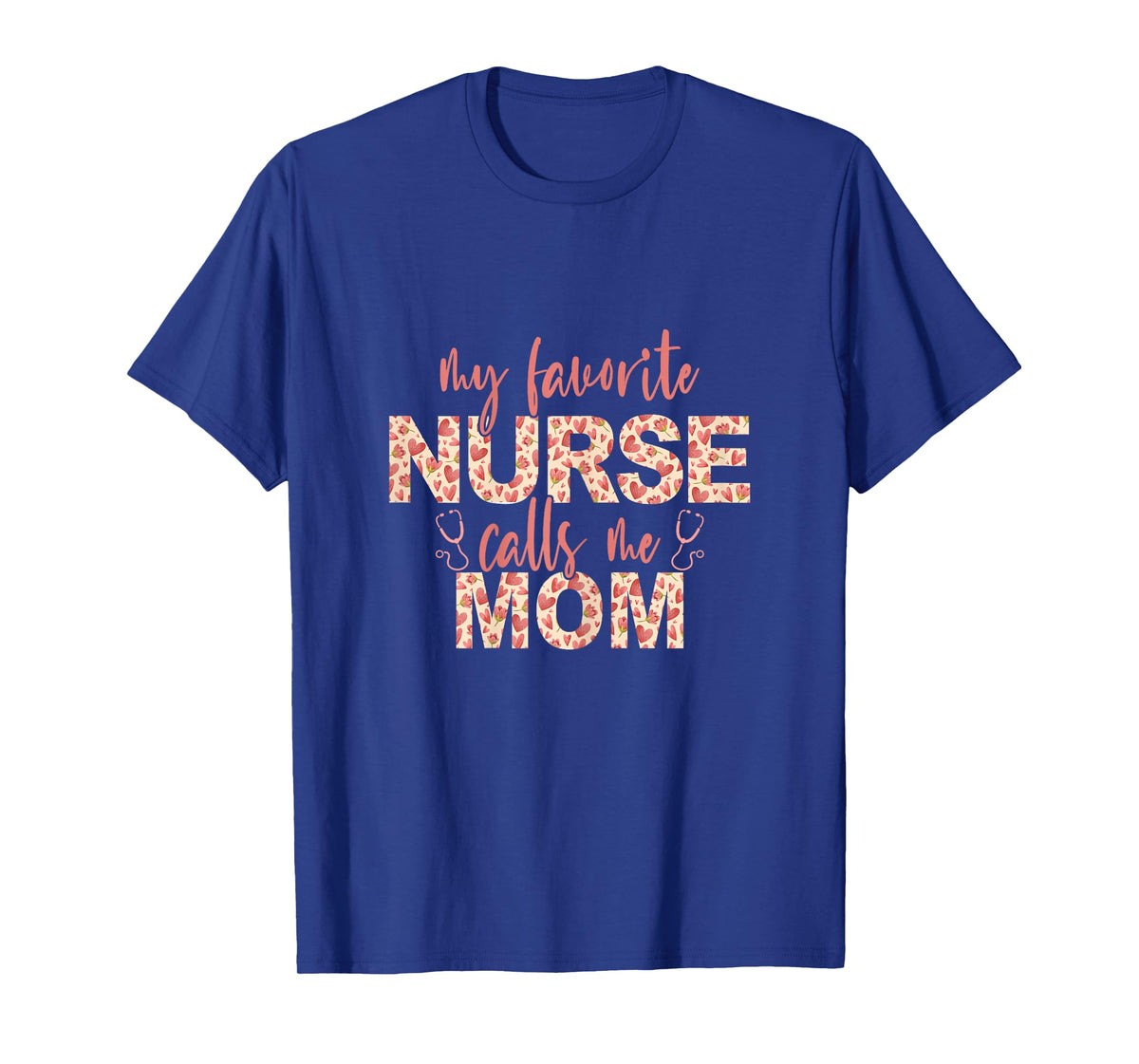 My Favorite Nurse Calls Me Mom Nurse Mom T-Shirt