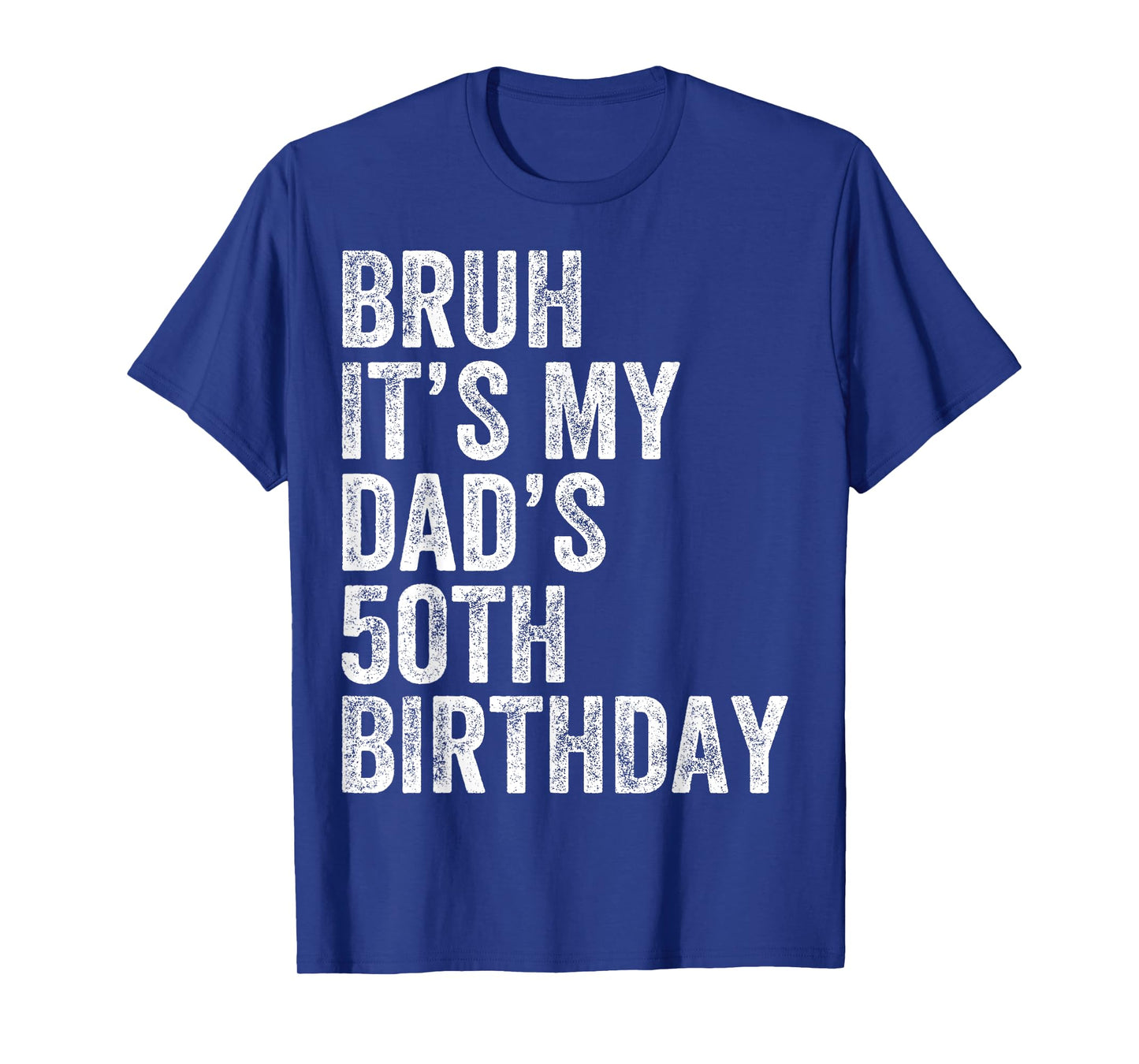 Bruh It's My Dad's 50th Birthday 50 Years Old Dad Funny T-Shirt