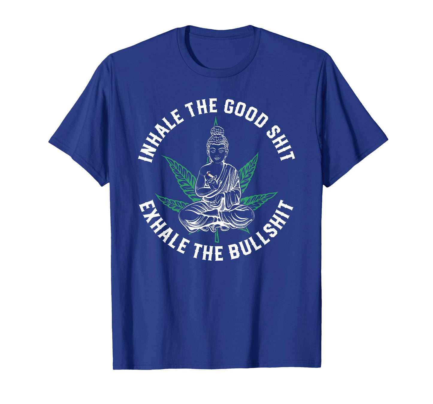 Inhale The Good Exhale The Bullshit Yoga Weed Namaste T-Shirt