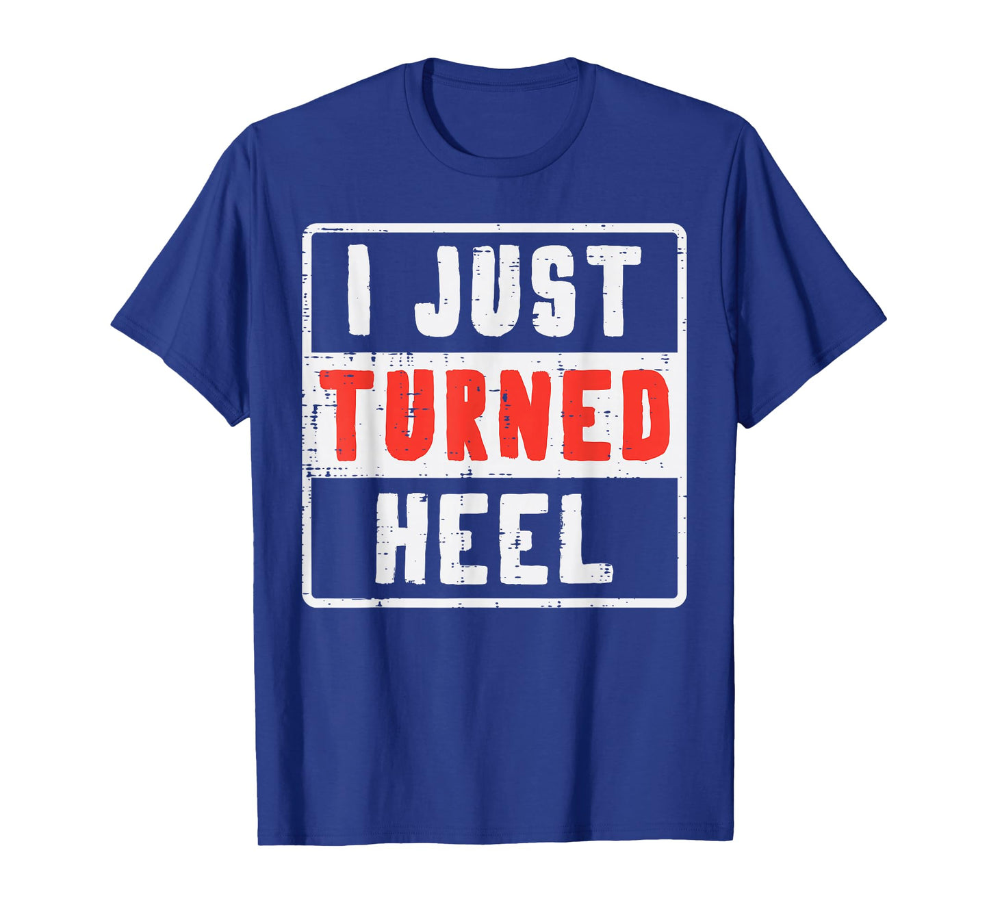 Pro Wrestling I Just Turned Heel Wrestler Men Women Kids T-Shirt