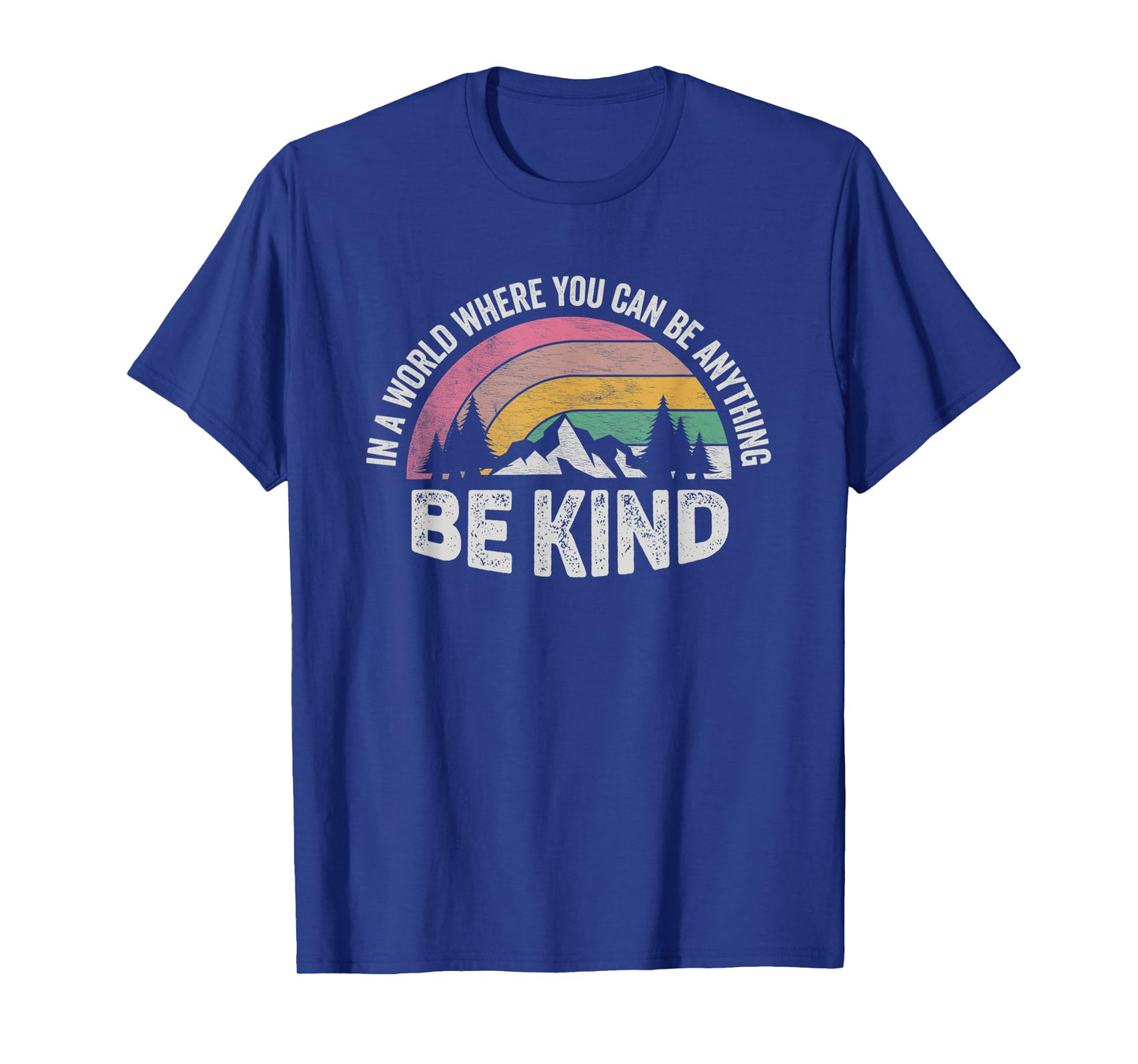 Retro Be Kind In A World Where You Can Be Anything Kindness T-Shirt
