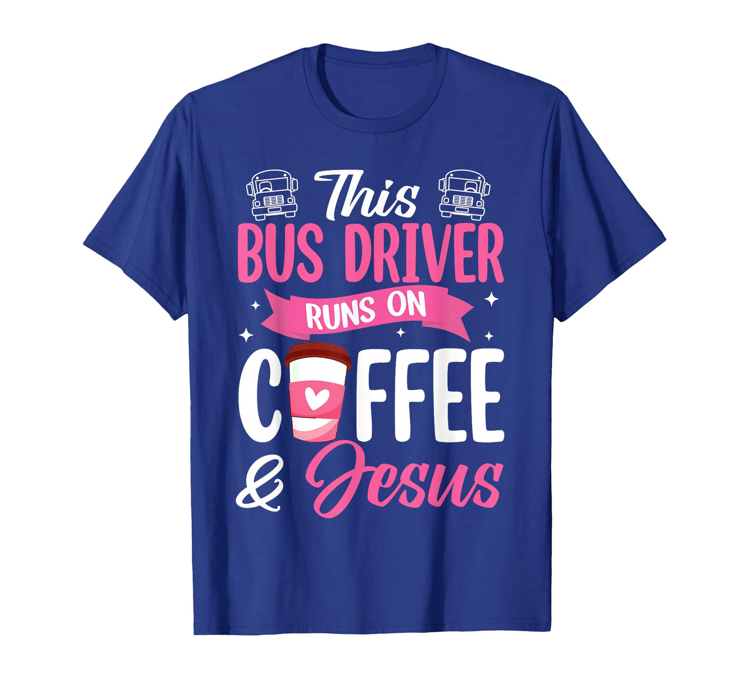 This Bus Driver Runs On Coffee and Jesus School Bus Driver T-Shirt