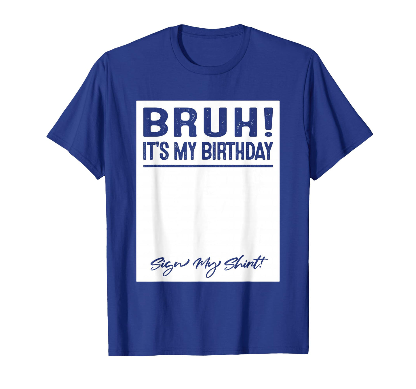 Bruh It's My Birthday Sign My T-Shirt