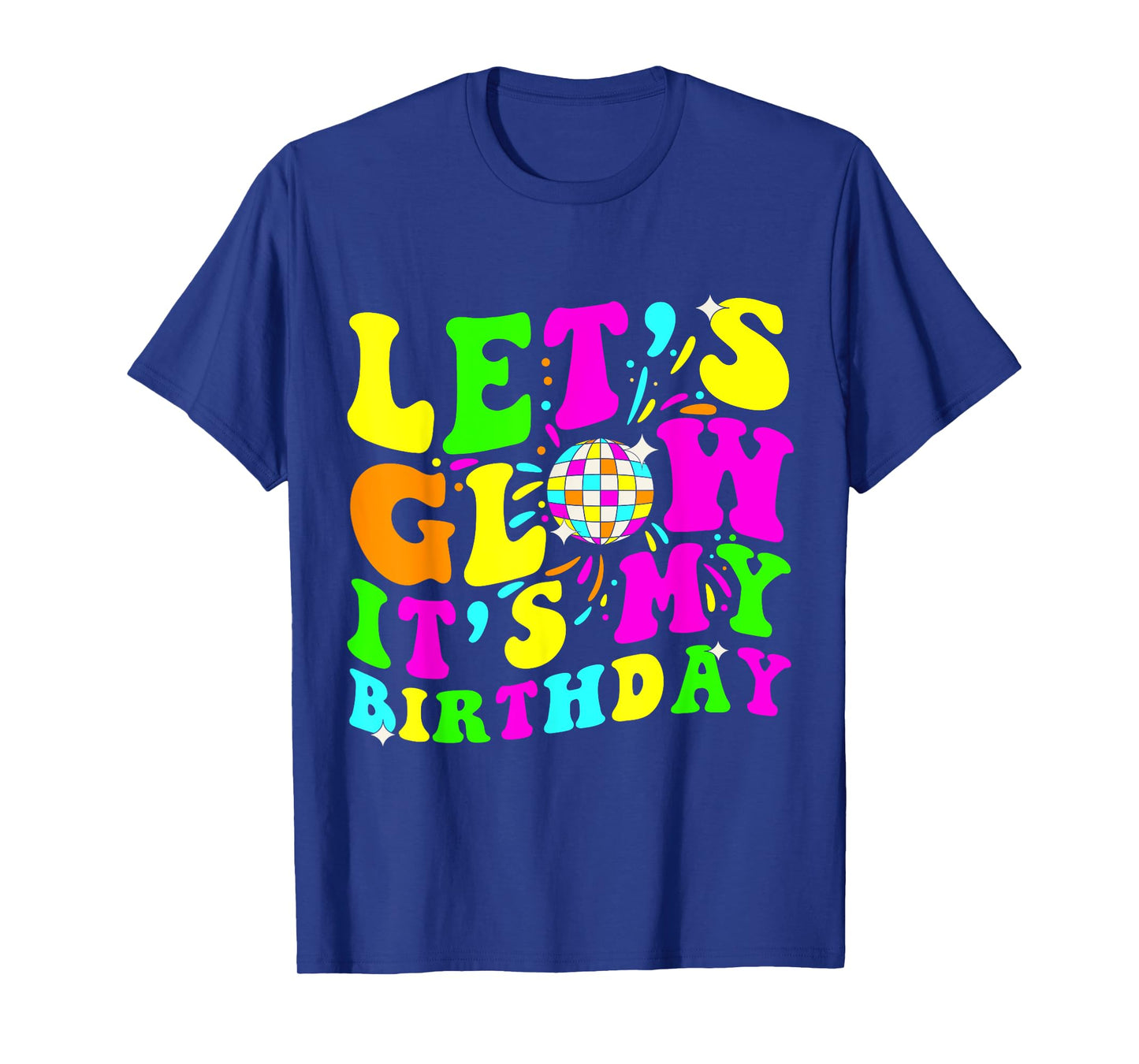 Let's Glowing Crazy It's My Birthday 80's Party Matching T-Shirt