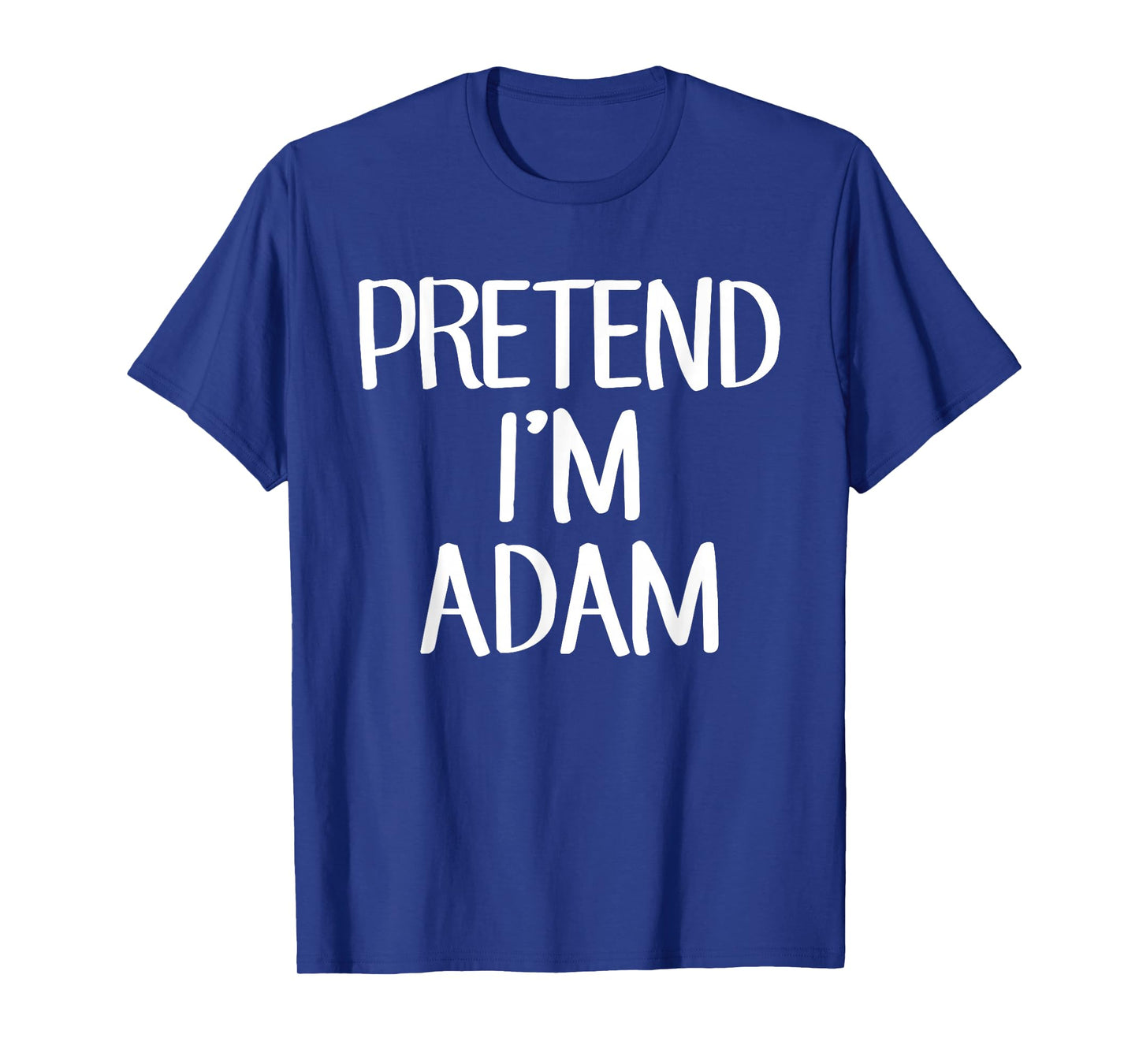 Pretend I'm Adam Costume Family Lazy Easy Halloween T-Shirt
