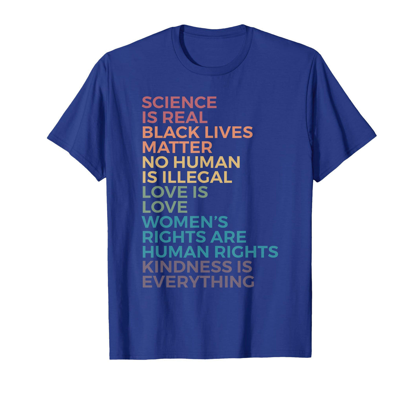 Science Is Real Black Lives Matter No Human Is Illegal Love T-Shirt