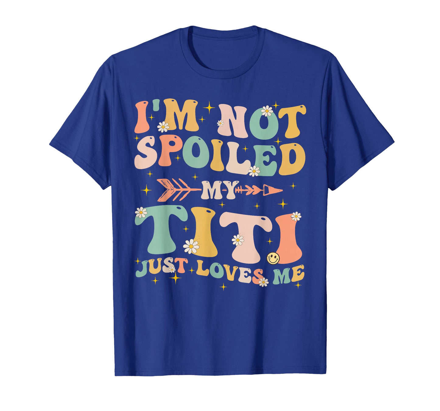 Groovy I'm Not Spoiled My Titi Just Loves Me Mother's Day T-Shirt