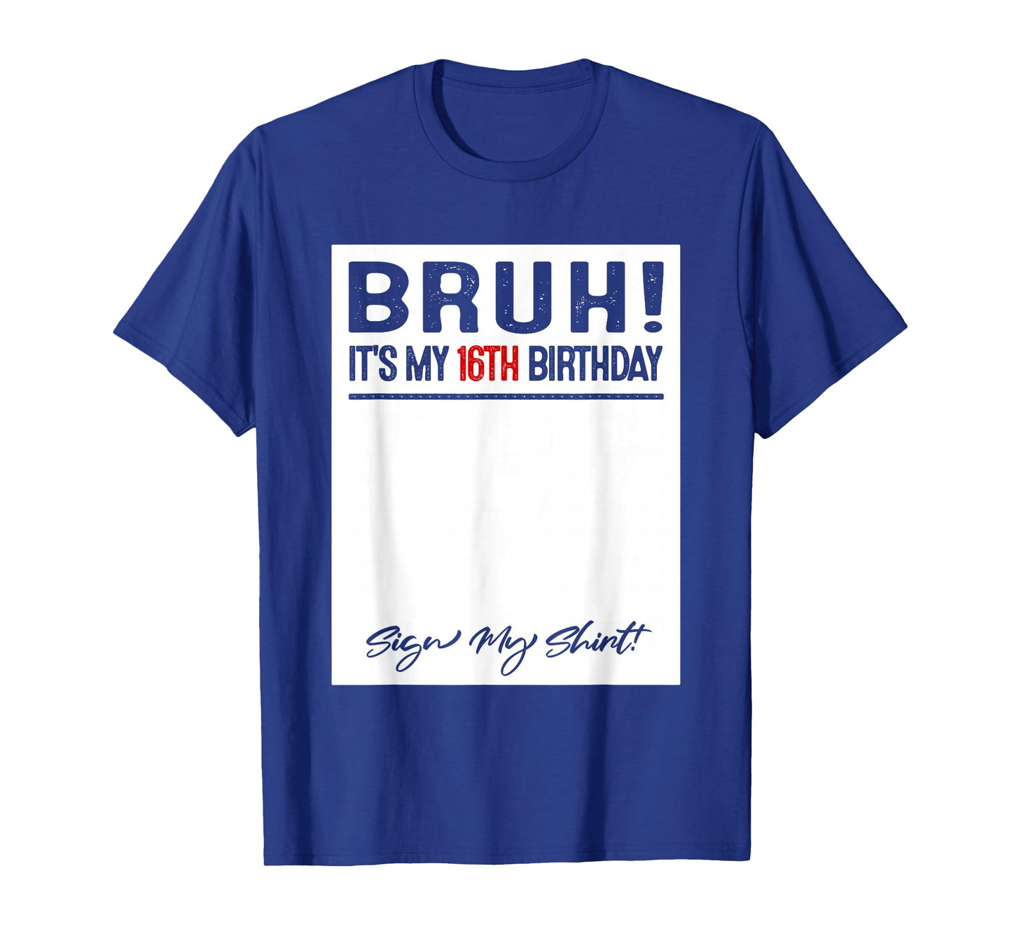 16 Year Old Bruh It's My 16th Birthday Sign My T-Shirt