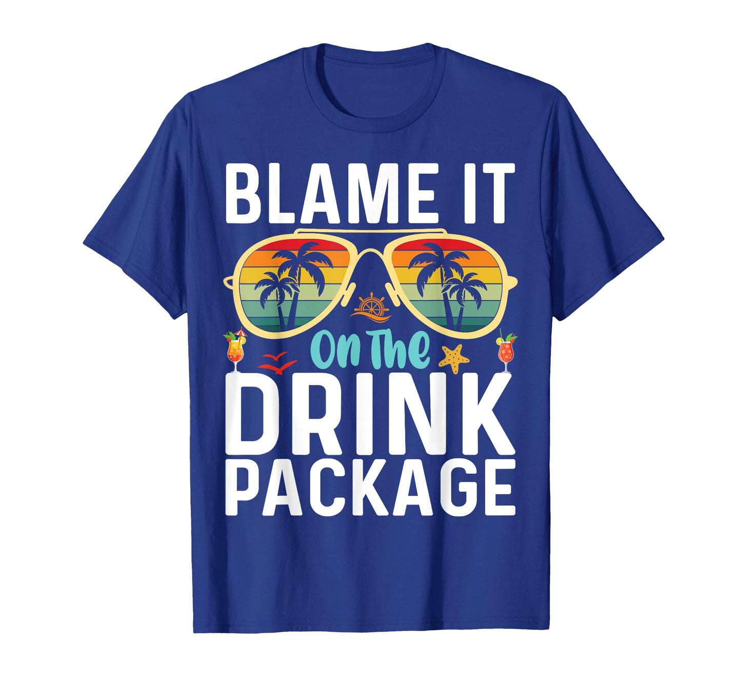 Blame It On The Drink Package Funny Birthday Cruise Vacation T-Shirt